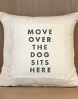 Move over the dog sits here Pillow Cover