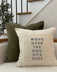 Move over the dog sits here Pillow Cover